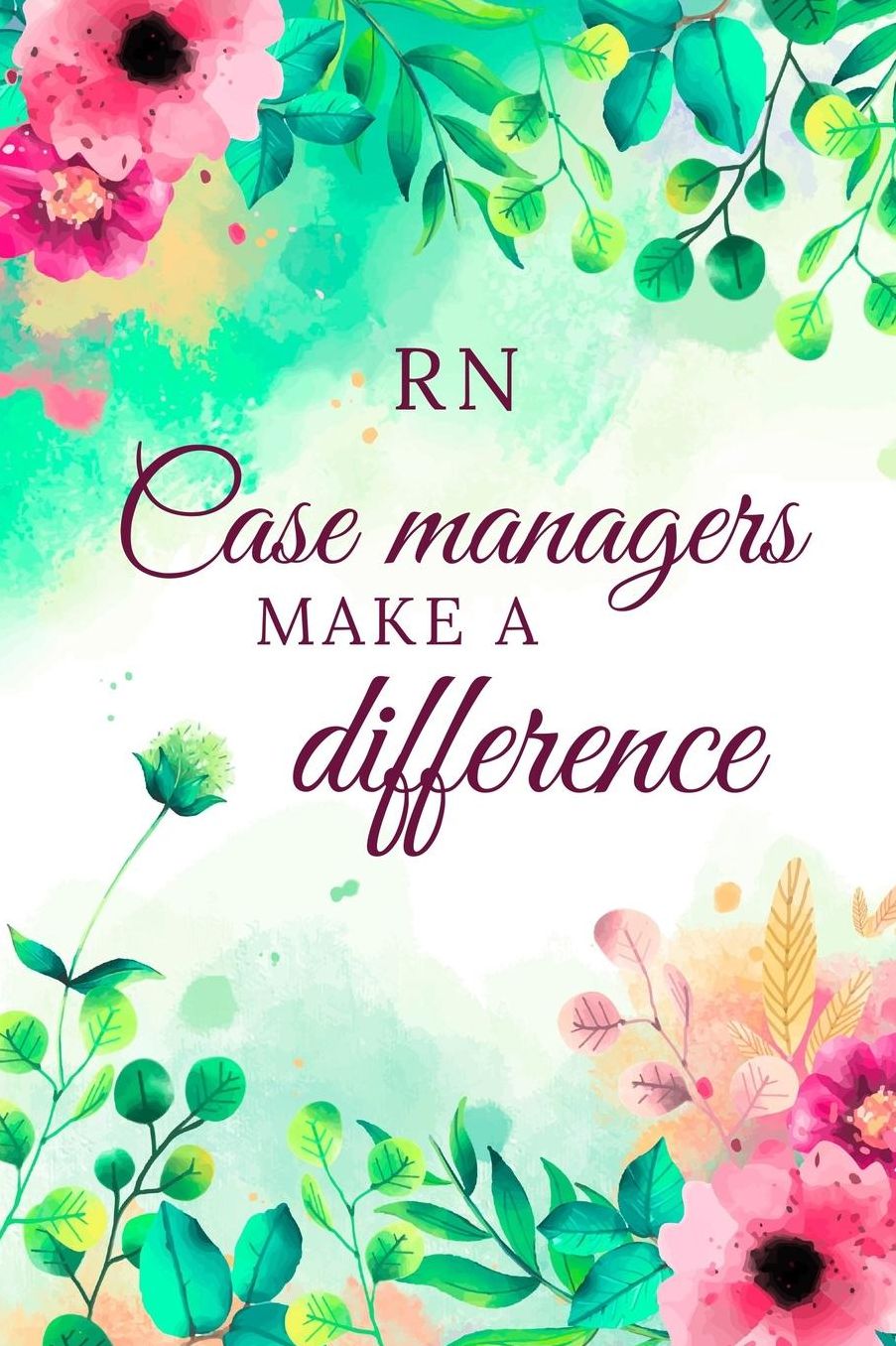 RN Case Managers Make A Difference: RN Case Manager Journal, RN Case Manager Gifts, RN Case Manager Appreciation Gifts, RN Case Manager Notebook (6 x 9 Lined Notebook, 120 pages)