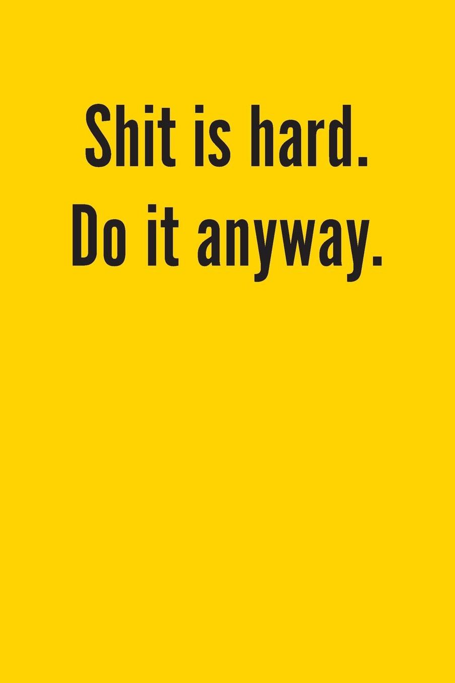 Shit Is Hard Do It Anyway: Dot Grid Notebook Journal, 6x9 Inch, 120 pages