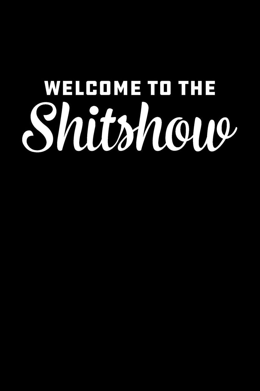 Welcome To The Shitshow: Dot Grid Notebook Journal, 6x9 Inch, 120 pages
