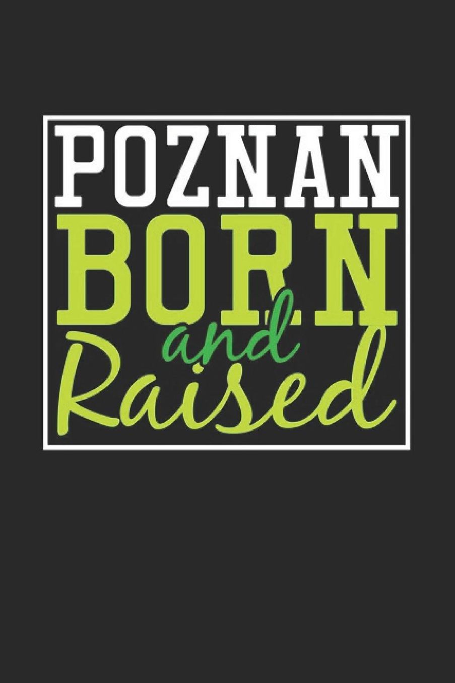 Poznan Born And Raised: Poznan Notebook Poznan Vacation Journal 110 Blank Paper Pages 6 x 9 Handlettering Diary I Logbook Poznan Buch