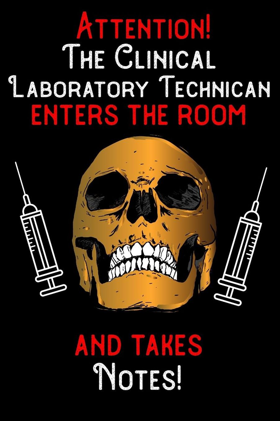 Attention - The Clinical Laboratory Technican enters the room and takes notes: 6 x 9 inch size notebook / journal with dot grid and 120 pages. Funny Profession Accessories perfect for birthday gift, Fahter's Day or Christmas