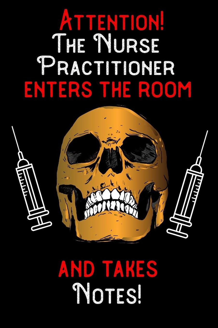 Attention - The Nurse Practitioner enters the room and takes notes: 6 x 9 inch size notebook / journal with dot grid and 120 pages. Funny Profession Accessories perfect for birthday gift, Fahter's Day or Christmas