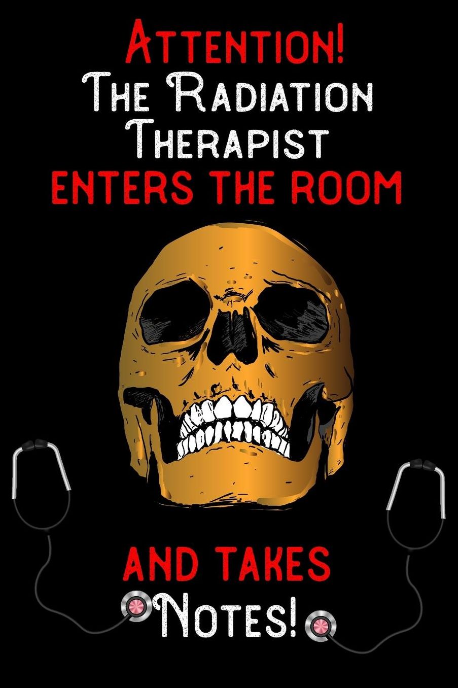 Attention - The Radiation Therapist enters the room and takes notes: 6 x 9 inch size notebook / journal with dot grid and 120 pages. Funny Profession Accessories perfect for birthday gift, Fahter's Day or Christmas