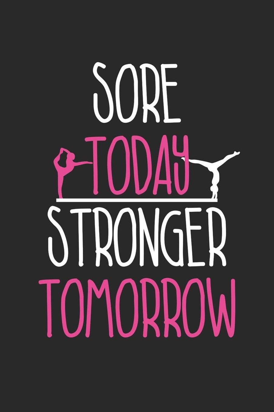Gymnastics Notebook - Sore Today Stronger Tomorrow Gymnastics Gymnast - Gymnastics Journal: Medium College-Ruled Journey Diary, 110 page, Lined, 6x9 (15.2 x 22.9 cm)
