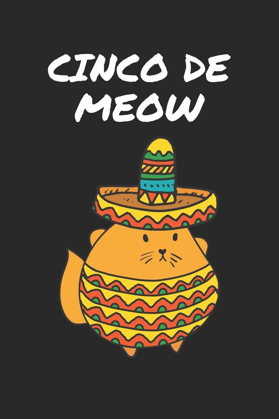 Cinco De Mayo Notebook - Cinco De Mayo Gift for Animal Lover - Cinco De Meow Cat Journal - Cat Diary: Medium College-Ruled Journey Diary, 110 page, Lined, 6x9 (15.2 x 22.9 cm)
