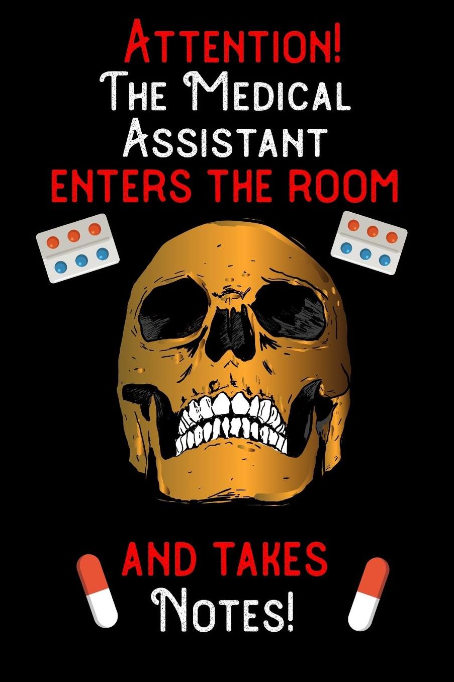 Attention - The Medical Assistant enters the room and takes notes: 6 x 9 inch size notebook / journal with dot grid and 120 pages. Funny Profession Accessories perfect for birthday gift, Fahter's Day or Christmas