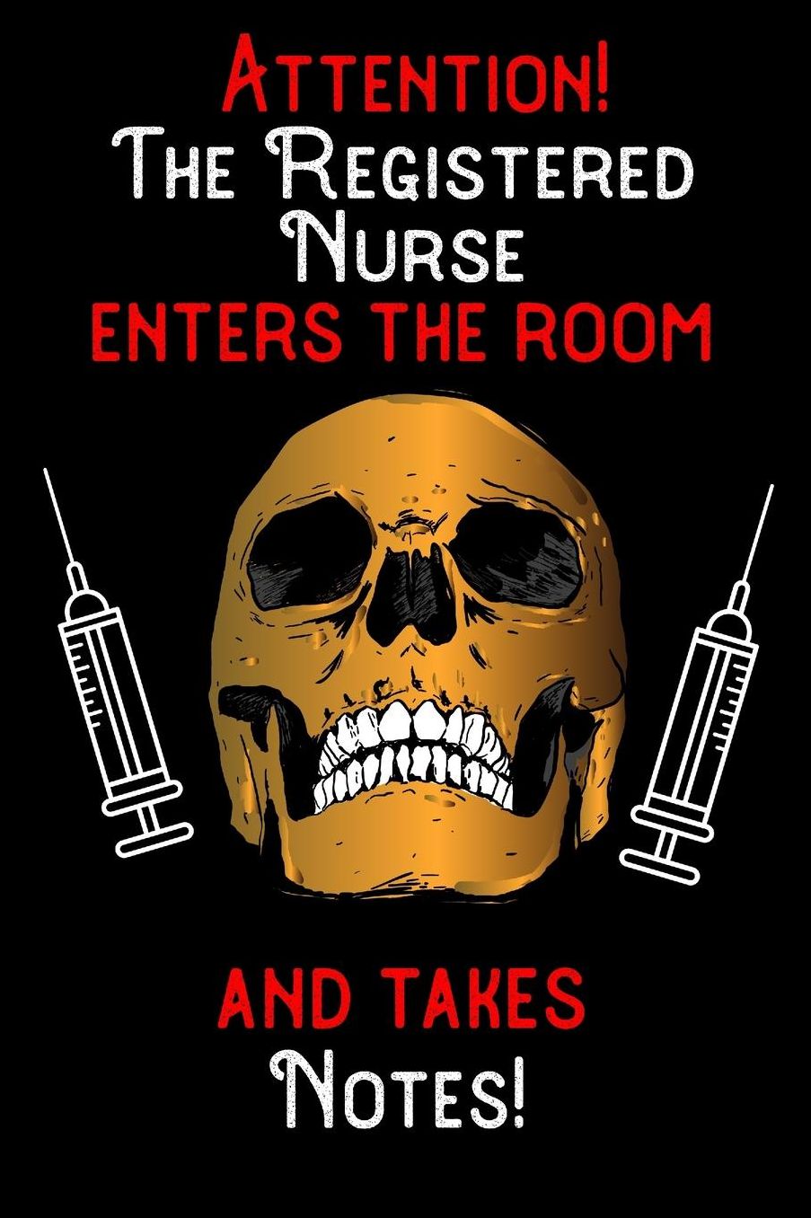 Attention - The Registered Nurse enters the room and takes notes: 6 x 9 inch size notebook / journal with dot grid and 120 pages. Funny Profession Accessories perfect for birthday gift, Fahter's Day or Christmas