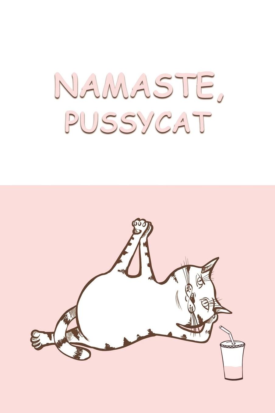 Sketch Journal: Namaste, Pussycat (Pink) 6x9 - Pages are LINED ON THE BOTTOM THIRD with blank space on top