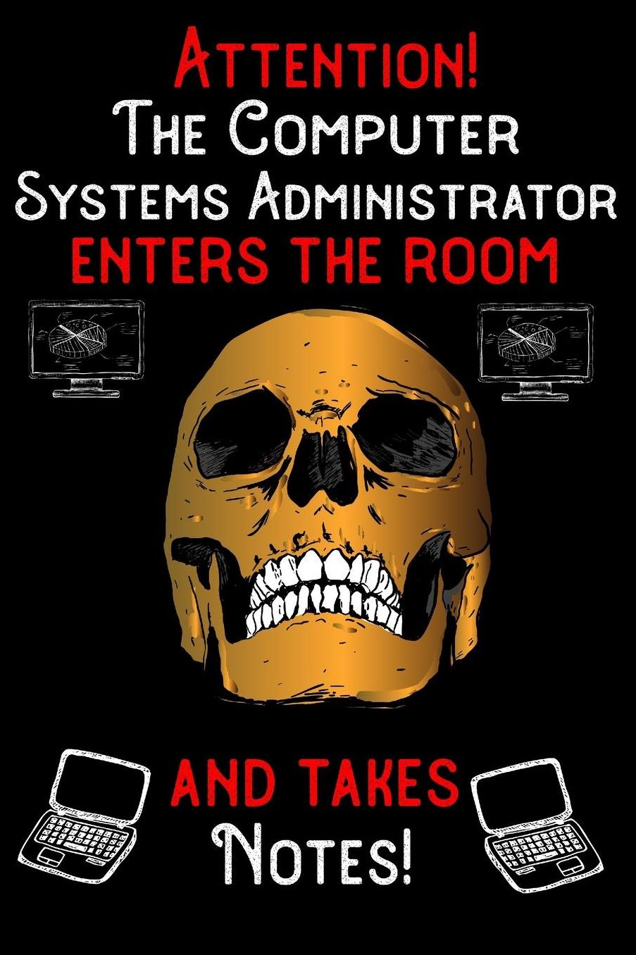 Attention - The Computer Systems Administrator enters the room and takes notes: 6 x 9 inch size notebook / journal with dot grid and 120 pages. Funny Profession Accessories perfect for birthday gift, Fahter's Day or Christmas