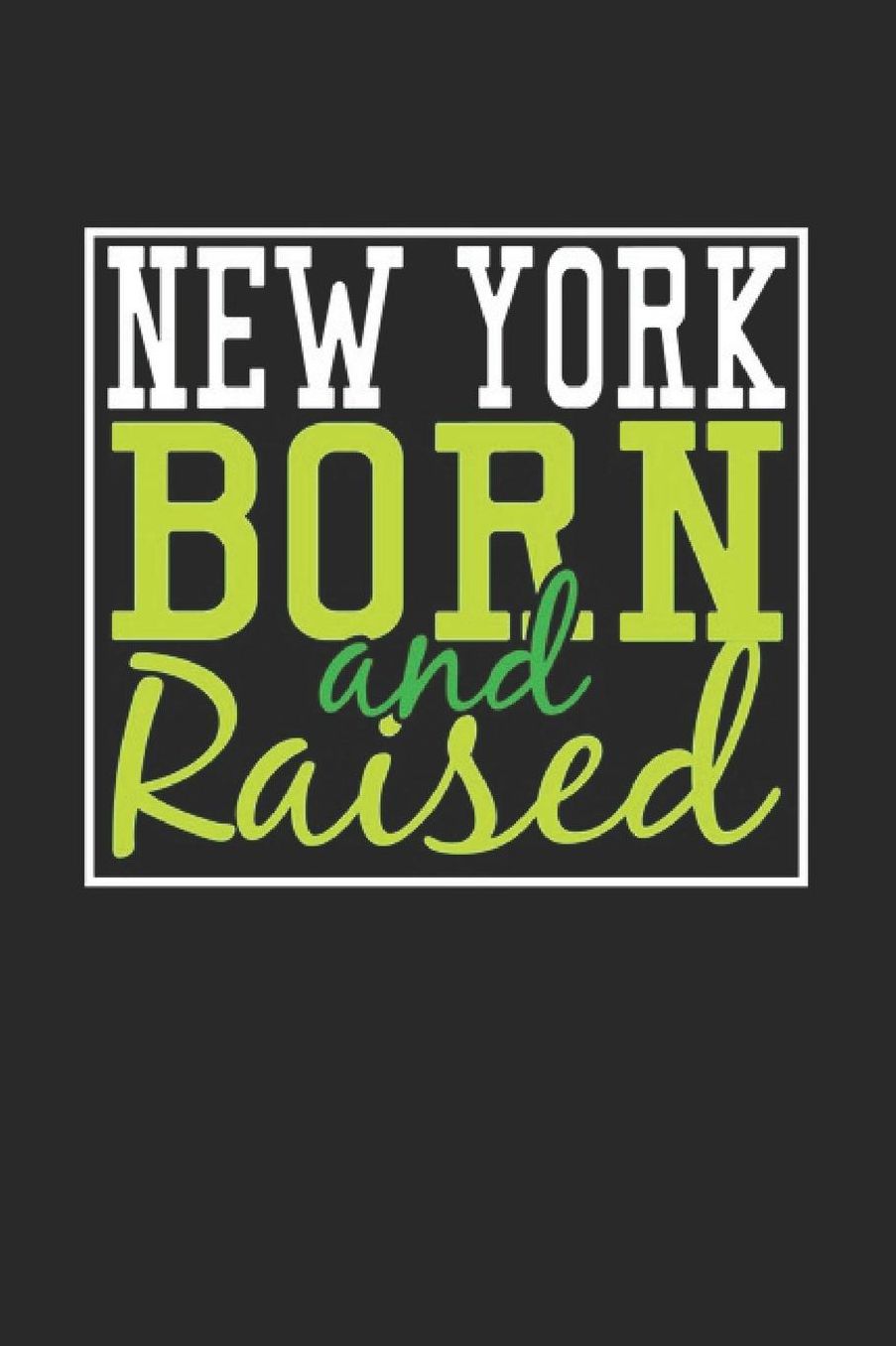 New York Born And Raised: New York Notebook New York Vacation Journal 110 Blank Paper Pages 6 x 9 Handlettering Diary I Logbook New York Buch