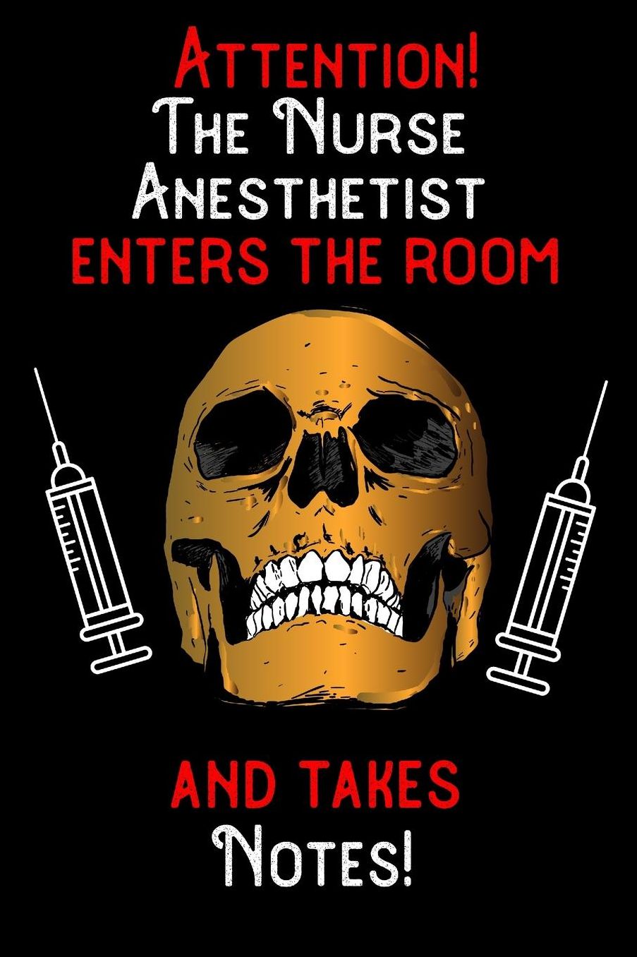 Attention - The Nurse Anesthetist enters the room and takes notes: 6 x 9 inch size notebook / journal with dot grid and 120 pages. Funny Profession Accessories perfect for birthday gift, Fahter's Day or Christmas