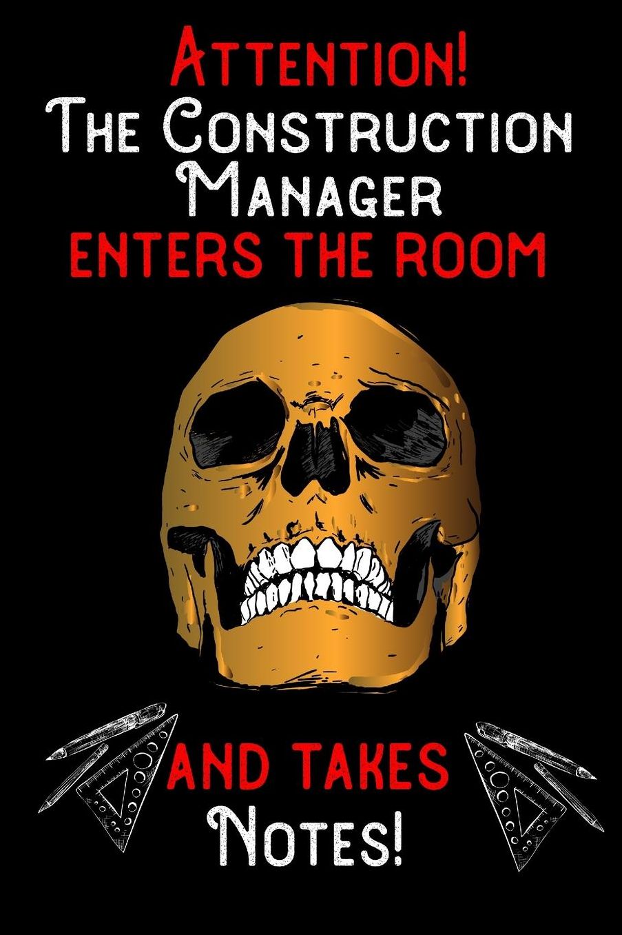Attention - The Construction Manager enters the room and takes notes: 6 x 9 inch size notebook / journal with dot grid and 120 pages. Funny Profession Accessories perfect for birthday gift, Fahter's Day or Christmas