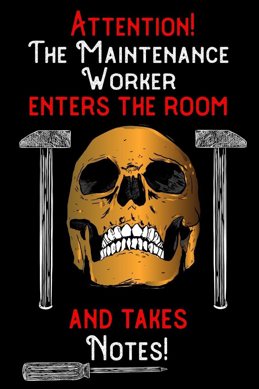 Attention - The Maintenance Worker enters the room and takes notes: 6 x 9 inch size notebook / journal with dot grid and 120 pages. Funny Profession Accessories perfect for birthday gift, Fahter's Day or Christmas