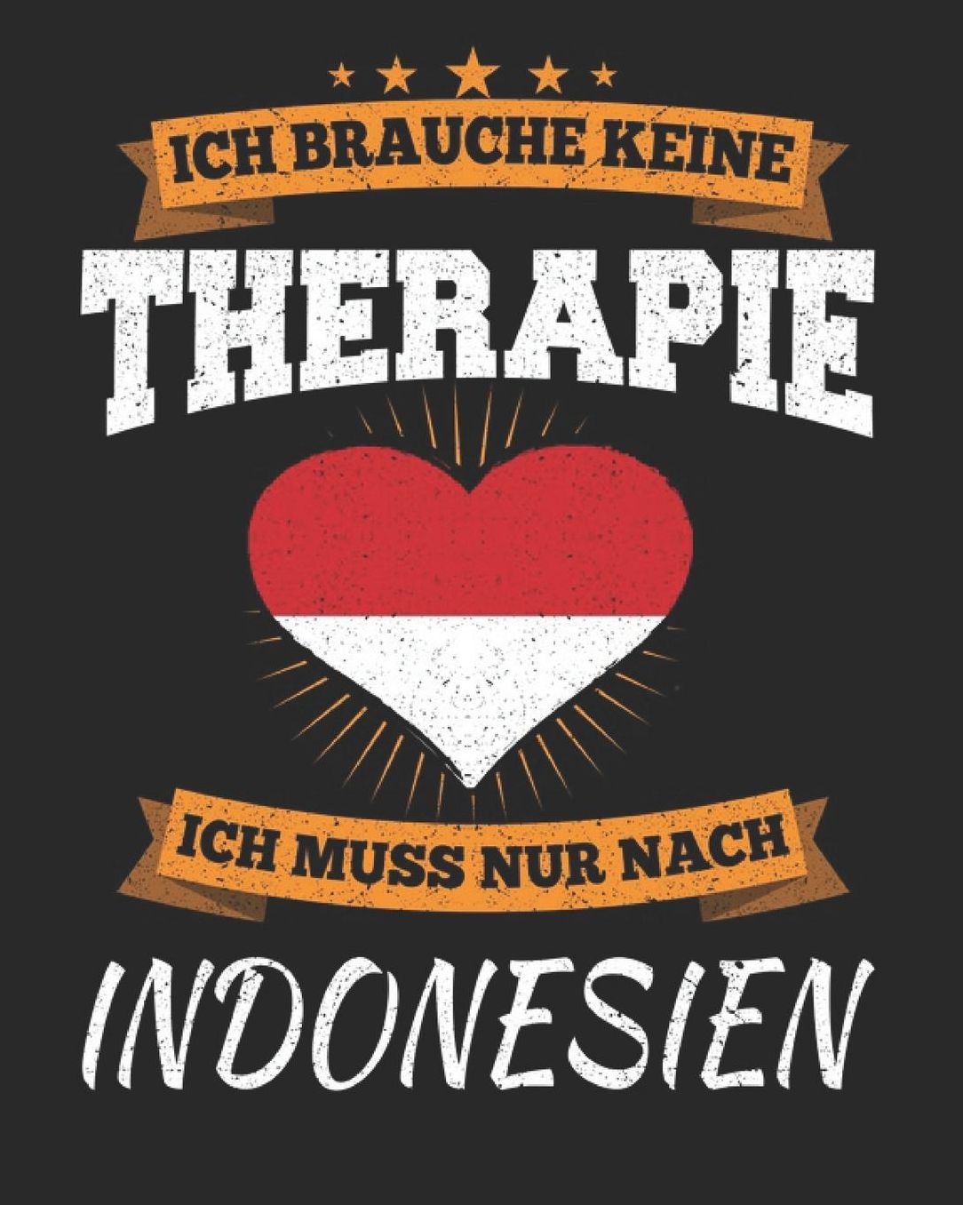 Ich Brauche Keine Therapie Ich Muss Nur Nach Indonesien: Indonesien Reisetagebuch mit Checklisten - Tagesplaner und vieles mehr Indonesien Reisejournal 115 Seiten - ca. A 4