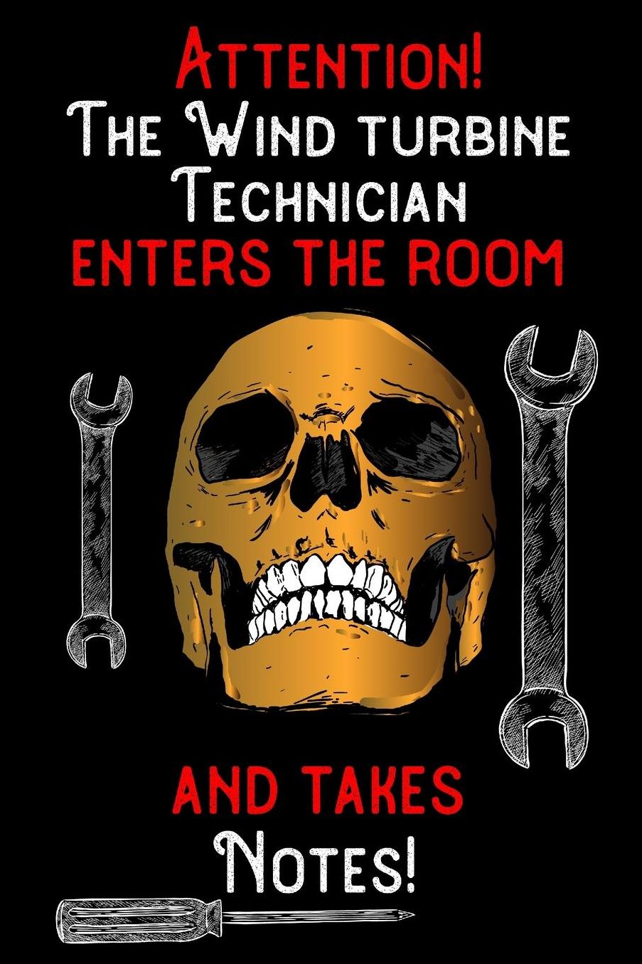 Attention - The Wind Turbine Technician enters the room and takes notes: 6 x 9 inch size notebook / journal with dot grid and 120 pages. Funny Profession Accessories perfect for birthday gift, Fahter's Day or Christmas