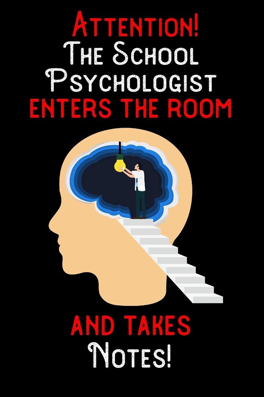 Attention - The School Psychologist enters the room and takes notes: 6 x 9 inch size notebook / journal with dot grid and 120 pages. Funny Profession Accessories perfect for birthday gift, Fahter's Day or Christmas