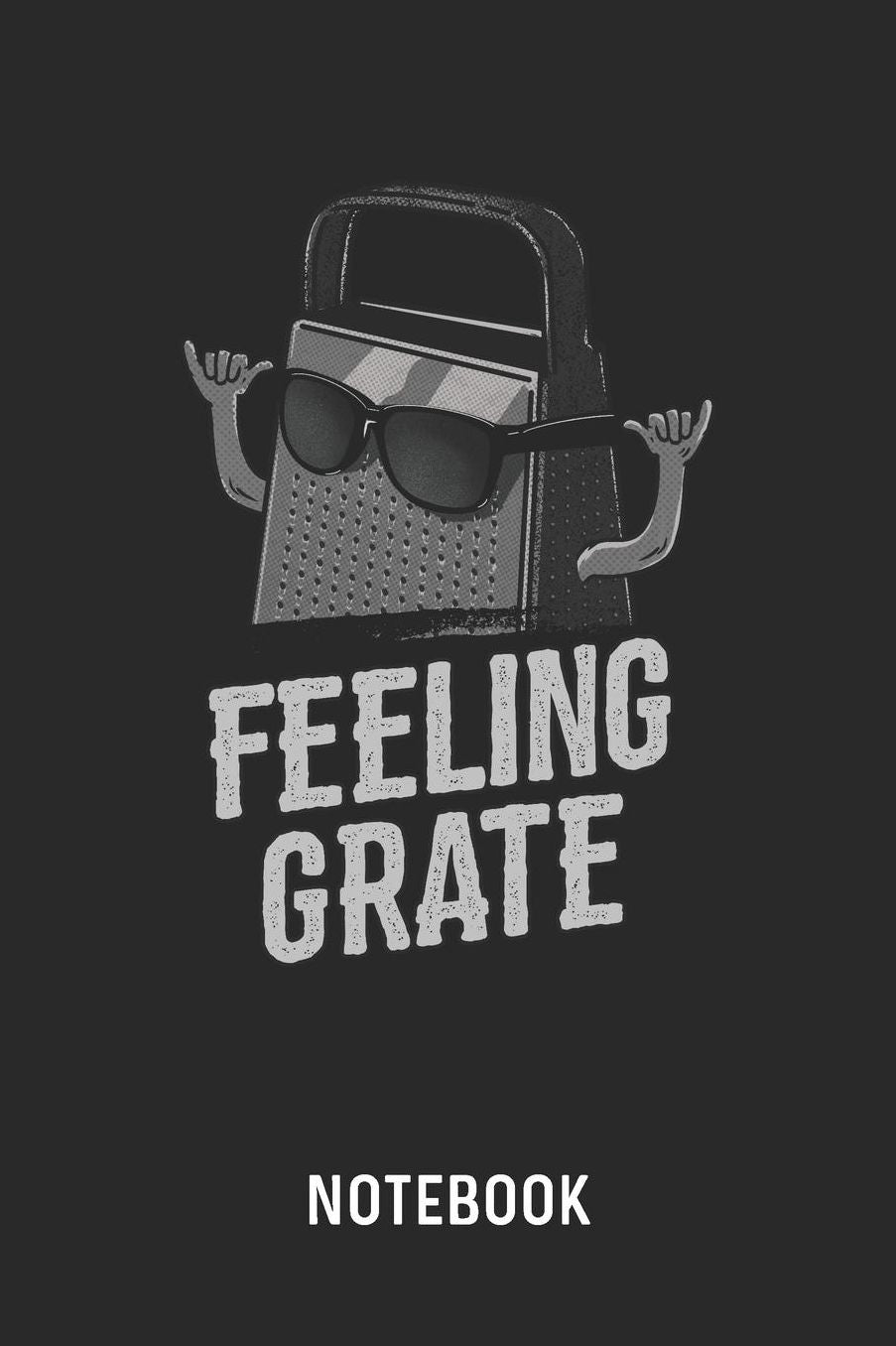 Feeling Grate Notebook: Blank & Lined Cheese Grater Journal (6 x 9) For Every Foodie