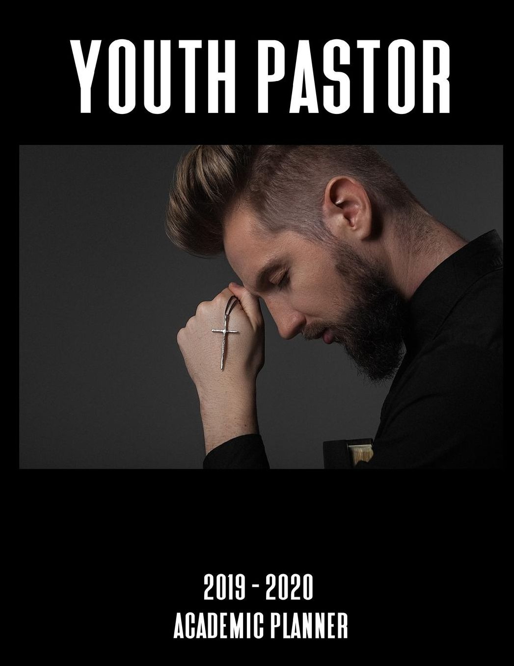 Youth Pastor 2019 - 2020 Academic Planner: An 18 Month Weekly Calendar - July 2019 - December 2020