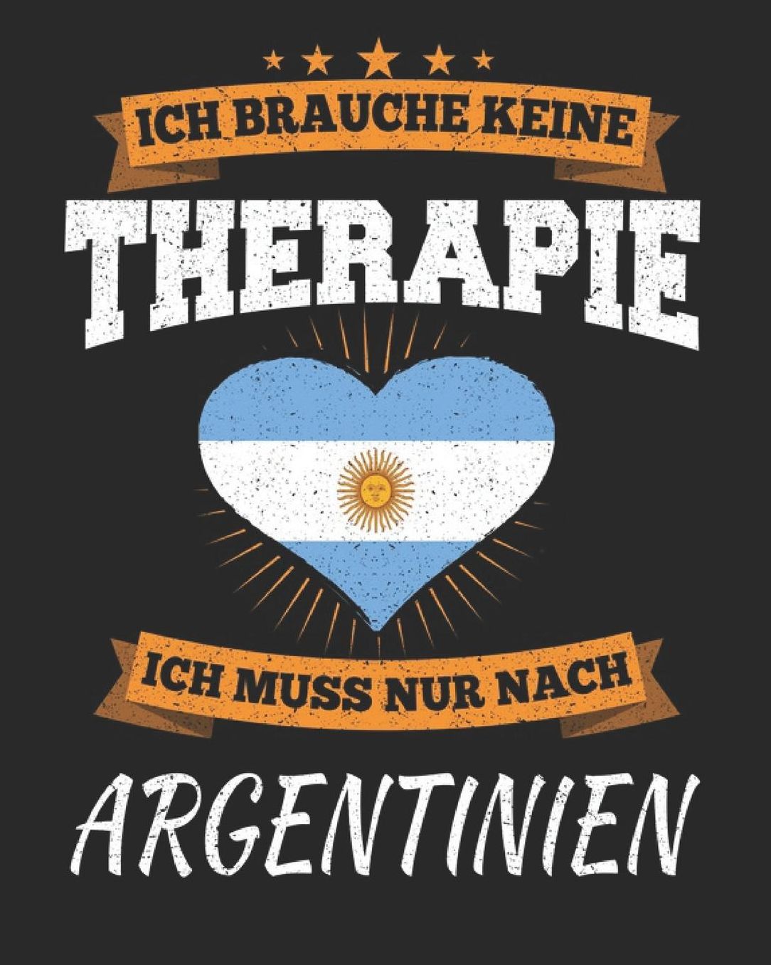 Ich Brauche Keine Therapie Ich Muss Nur Nach Argentinien: Argentinien Reisetagebuch mit Checklisten - Tagesplaner und vieles mehr Argentinien Reisejournal 115 Seiten - ca. A 4
