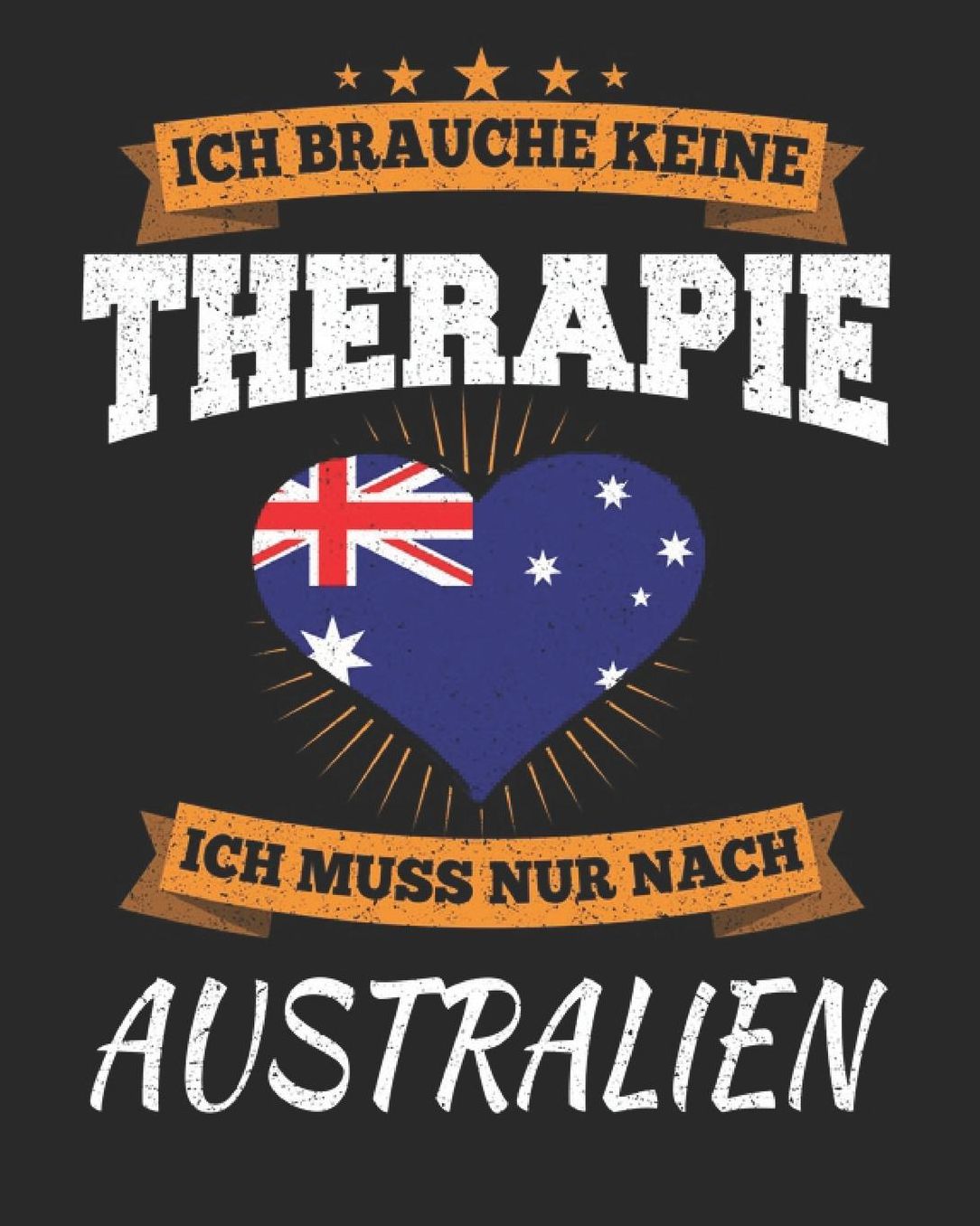 Ich Brauche Keine Therapie Ich Muss Nur Nach Australien: Australien Reisetagebuch mit Checklisten - Tagesplaner und vieles mehr Australien Reisejournal 115 Seiten - ca. A 4