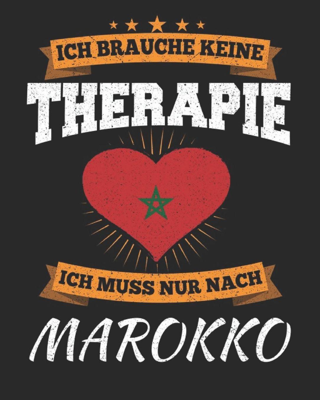 Ich Brauche Keine Therapie Ich Muss Nur Nach Marokko: Marokko Reisetagebuch mit Checklisten - Tagesplaner und vieles mehr Marokko Reisejournal 115 Seiten - ca. A 4