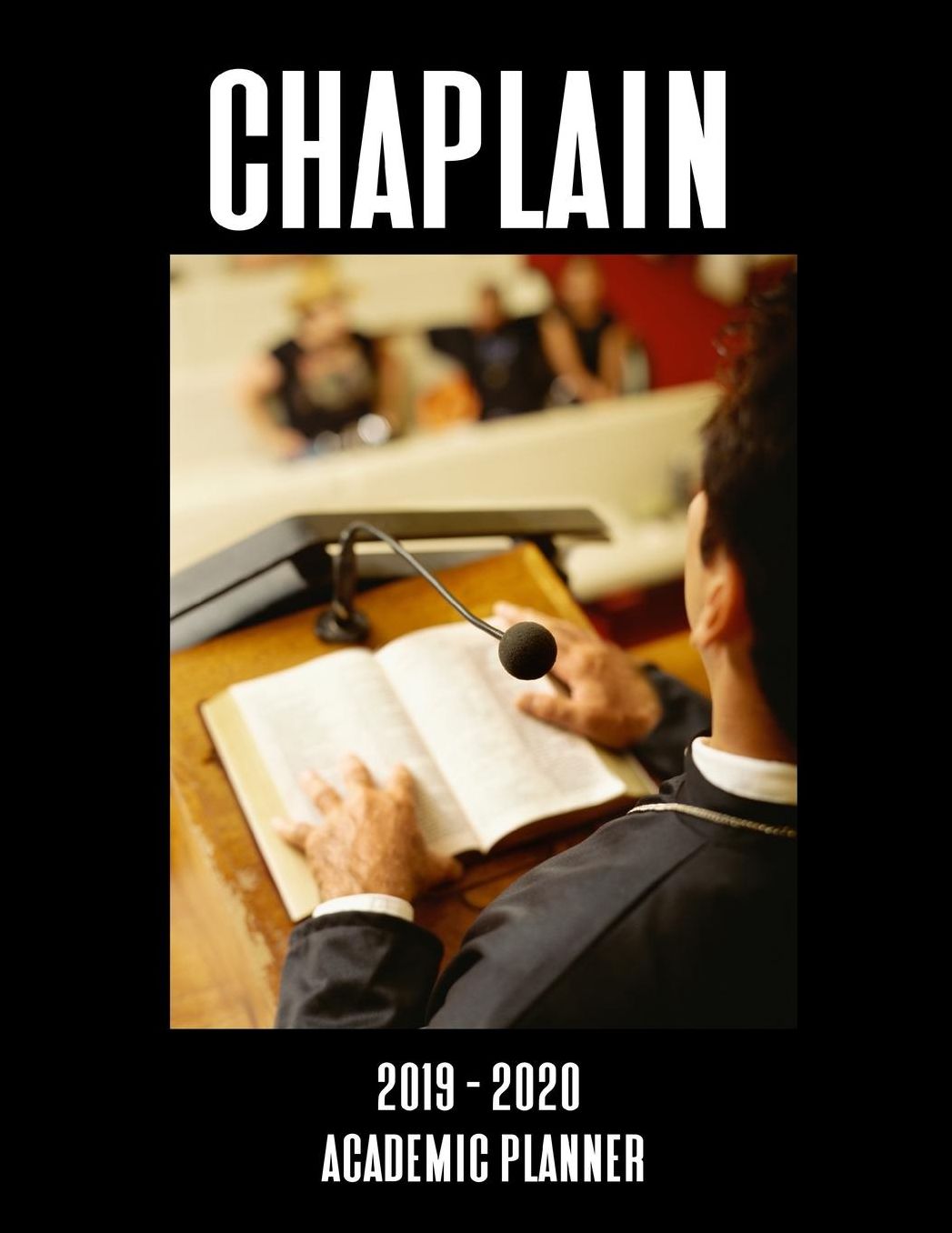 Chaplain 2019 - 2020 Academic Planner: An 18 Month Weekly Calendar - July 2019 - December 2020