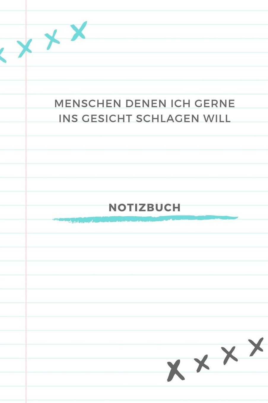 Menschen Denen Ich Gerne Ins Gesicht Schlagen Will Notizbuch: A5 52 Wochen Kalender lustiges Geschenk fï¿½r Erwachsene Freunde und Feinde Schwarzer Humor Tagebuch Journal Notizbuch Menschen Hass Selbstbewusstsein