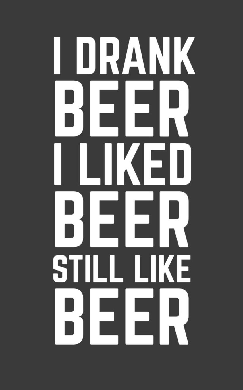 I Drank Beer I Liked Beer Still Like Beer: I Drank Beer I Liked Beer Still Like Beer Funny Notebook - Cool Kavanaugh Conservative Scotus Doodle Diary Book Gift Idea For Pro Trump Supporter As Anti Liberal Political Protest In Rally March Party
