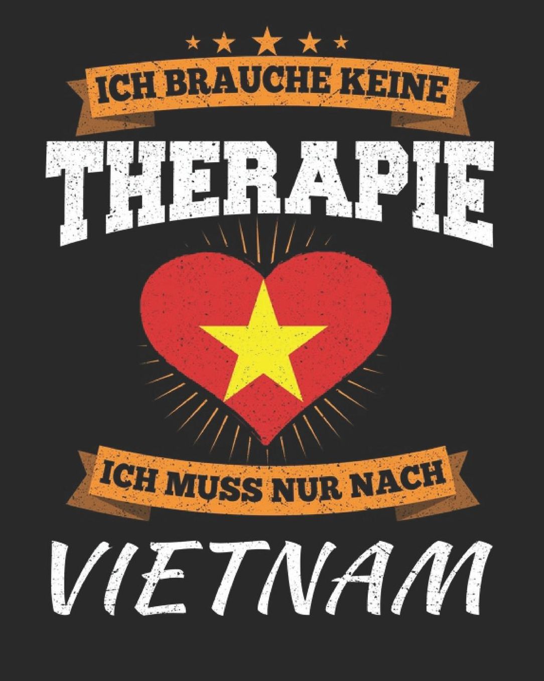 Ich Brauche Keine Therapie Ich Muss Nur Nach Vietnam: Vietnam Reisetagebuch mit Checklisten - Tagesplaner und vieles mehr Vietnam Reisejournal 115 Seiten - ca. A 4