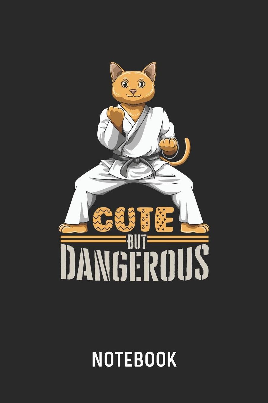 Cute But Dangerous Notebook: Blank & Lined Martial Arts Karate Cat Journal (6 x 9)