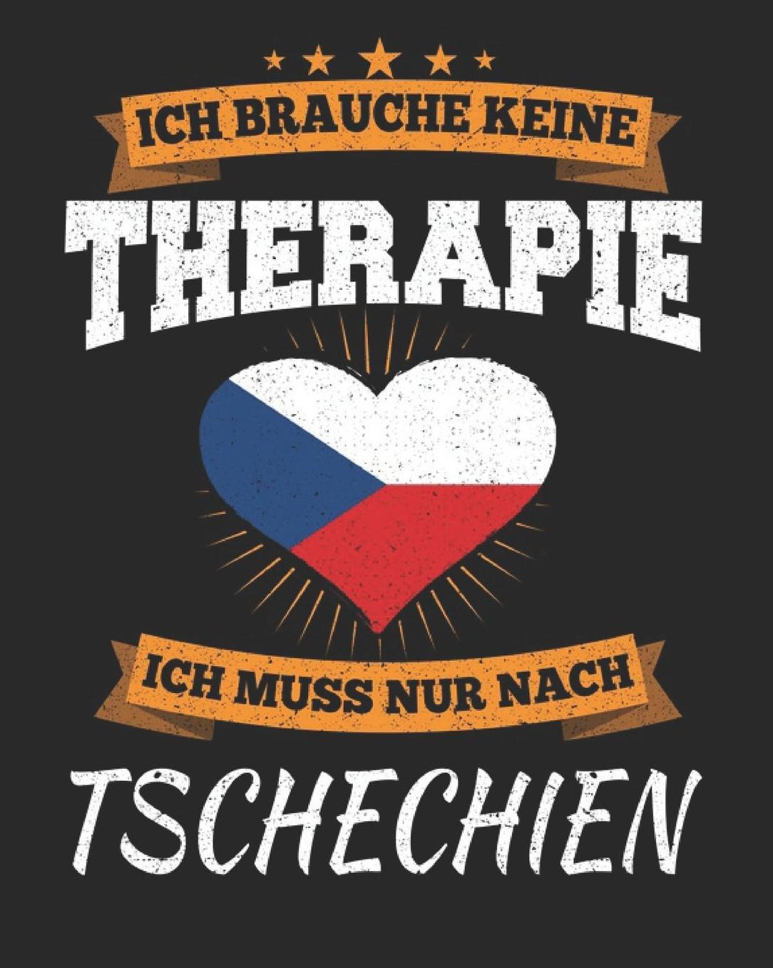 Ich Brauche Keine Therapie Ich Muss Nur Nach Tschechien: Tschechien Reisetagebuch mit Checklisten - Tagesplaner und vieles mehr Tschechien Reisejournal 115 Seiten - ca. A 4