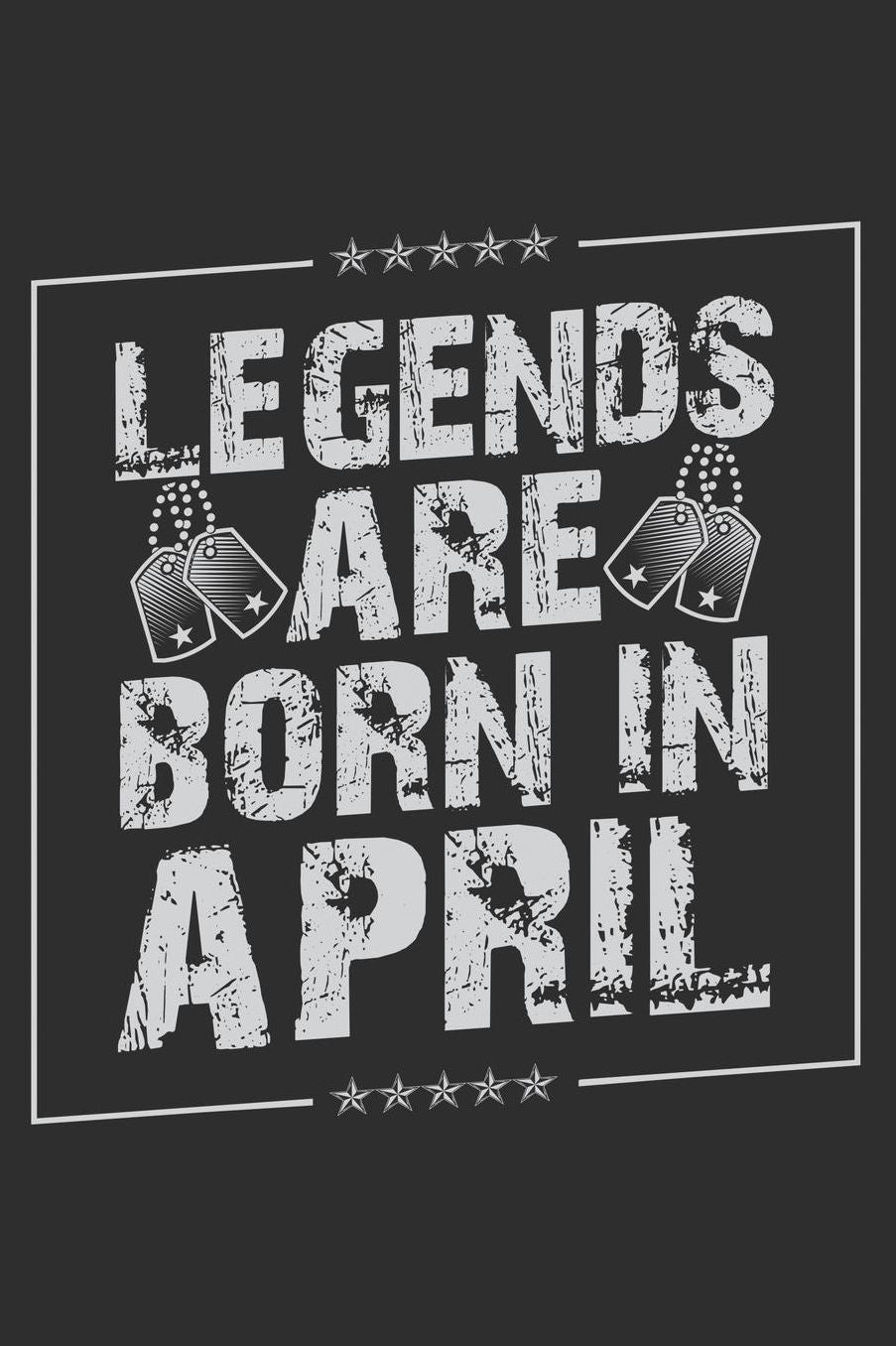 Legends Are Born In April: Daily 100 page 6 x 9 journal funny Birthday gift to jot down ideas and notes