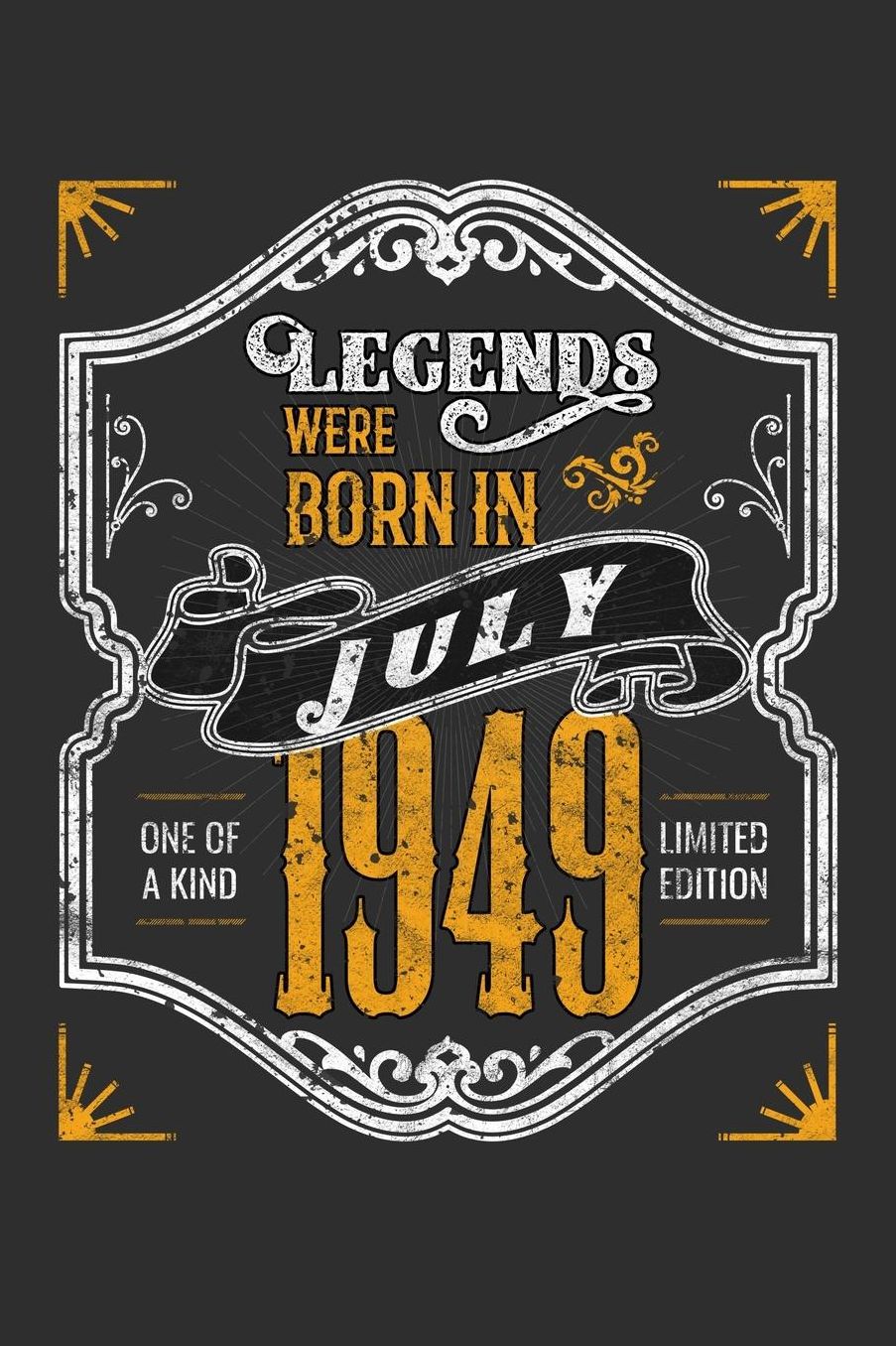 Legends Were Born in July 1949 One Of A Kind Limited Edition: Daily 100 page 6 x 9 journal funny 70th Birthday milestone gift to jot down ideas and notes