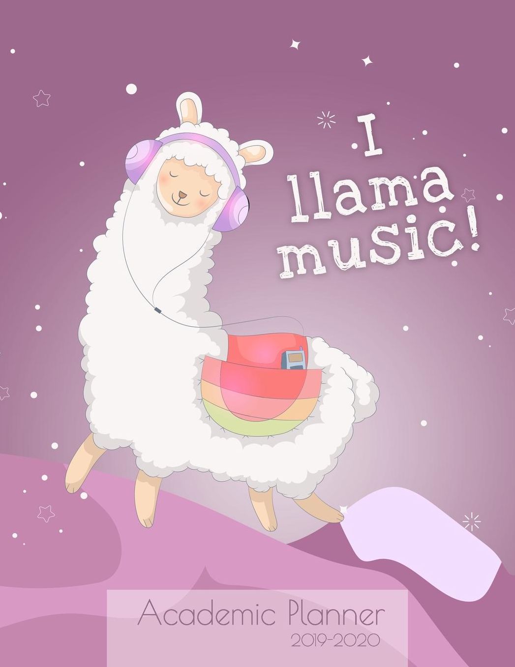 I Llama music! Academic Planner 2019-2020: Monthly & weekly planner (July 2019 - June 2020) for back to school students - Cute Llama design - 8.5 x 11 137 pages