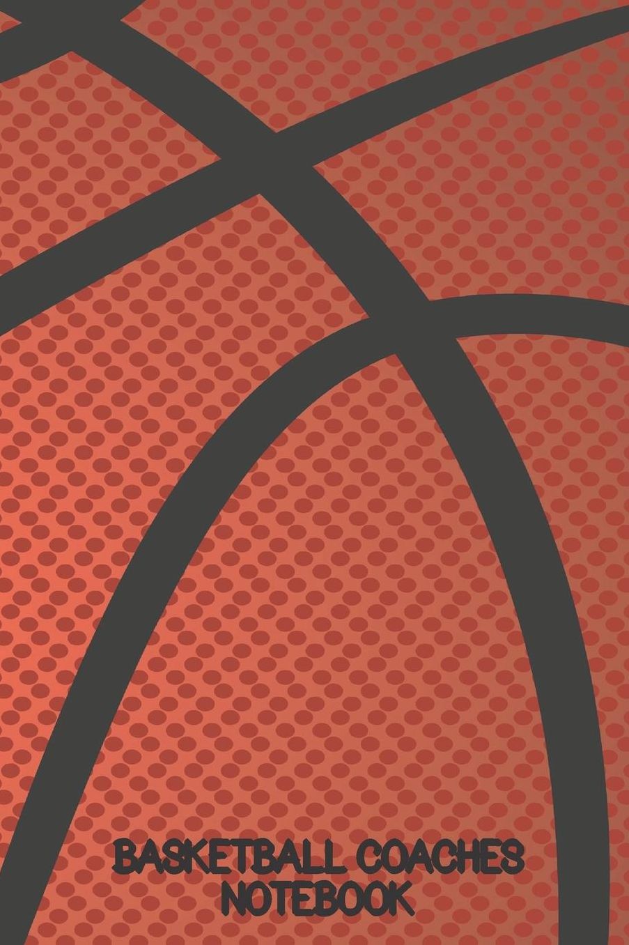 Basketball Coaches Notebook: An Undated Journal for Plays, Strategies, Goals, and Game Statistics