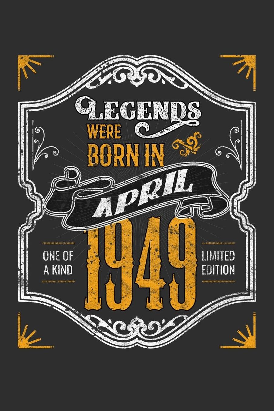 Legends Were Born in April 1949 One Of A Kind Limited Edition: Daily 100 page 6 x 9 journal funny 70th Birthday milestone gift to jot down ideas and notes