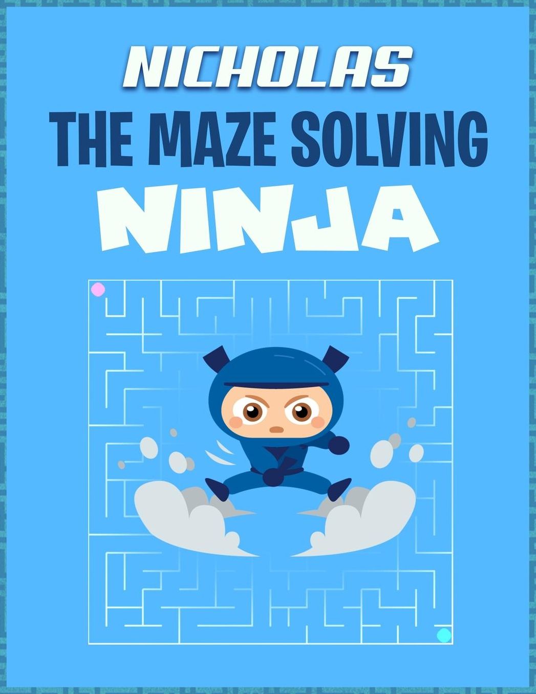 Nicholas the Maze Solving Ninja: The Maze Puzzle Book Activity Notebook