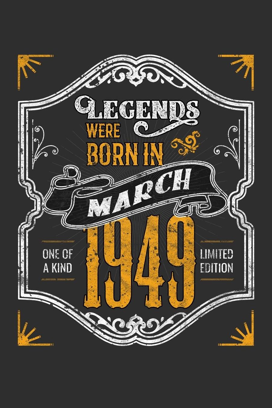 Legends Were Born in March 1949 One Of A Kind Limited Edition: Daily 100 page 6 x 9 journal funny 70th Birthday milestone gift to jot down ideas and notes