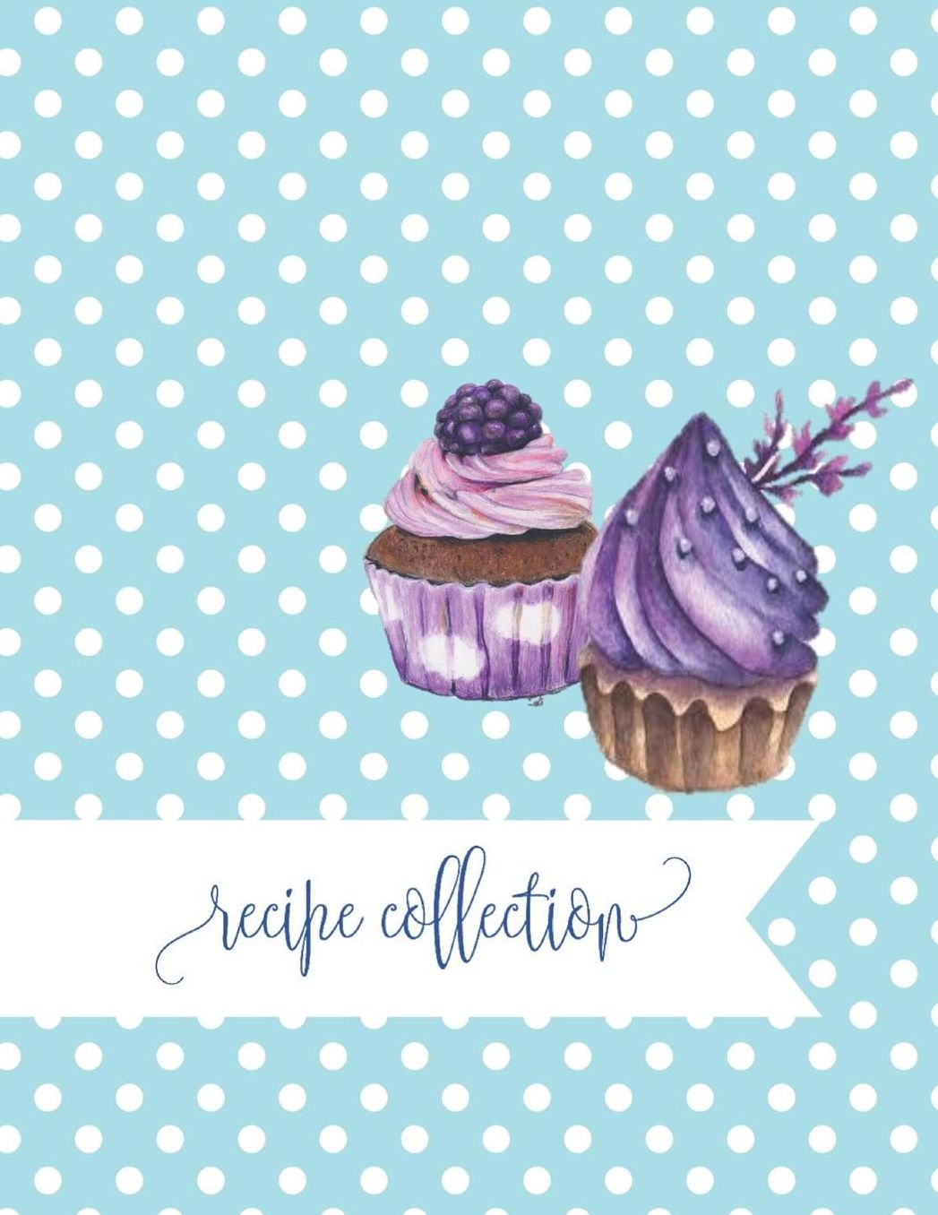 Recipe Collection: Dotted Tiffany blue Cupcakes Cookbook Blank XXL (8.5 x 11) Recipe Journal & Organizer to write in