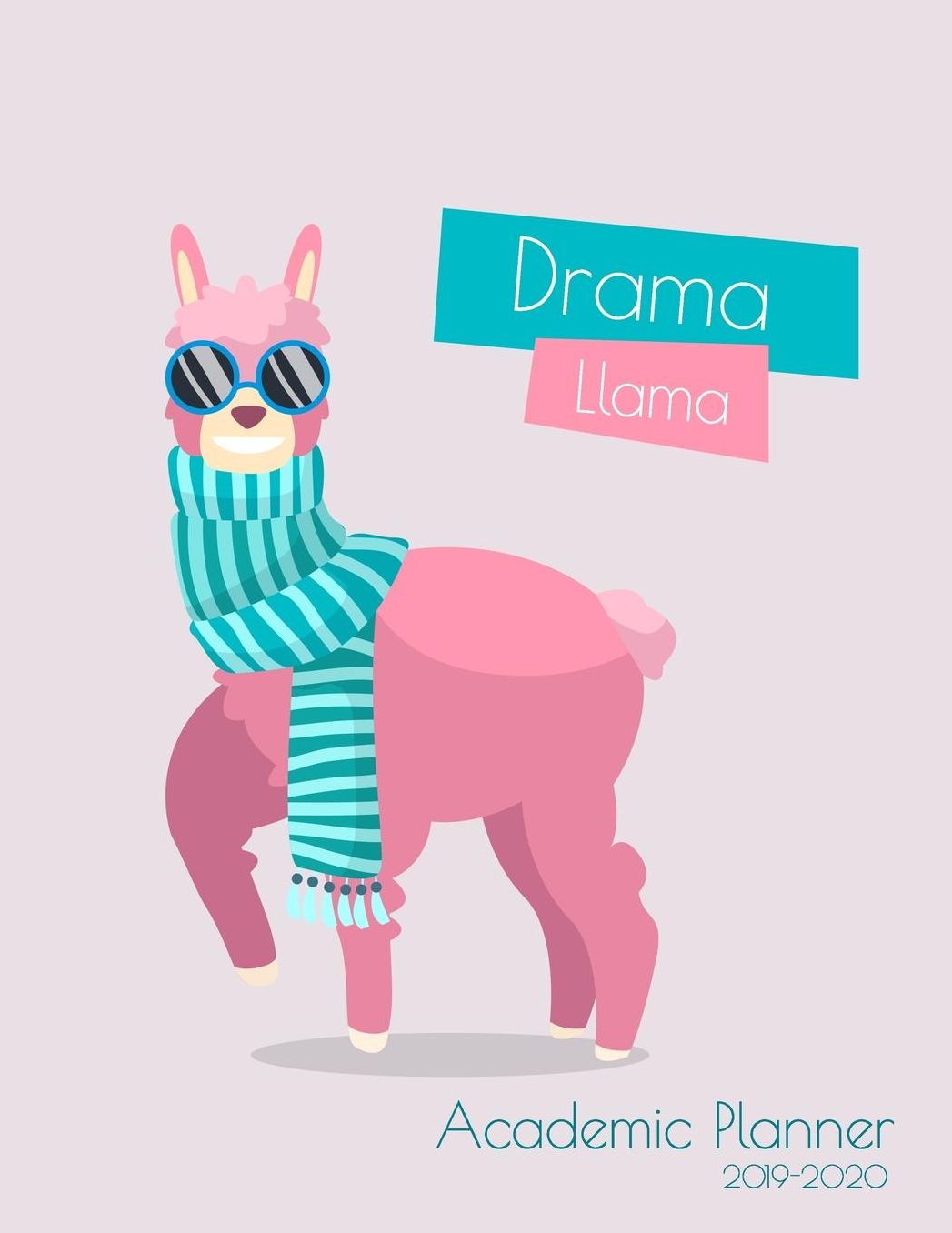 Drama Llama Academic Planner 2019-2020: Monthly & weekly planner (July 2019 - June 2020) for back to school students - Cute Llama design - 8.5 x 11 137 pages