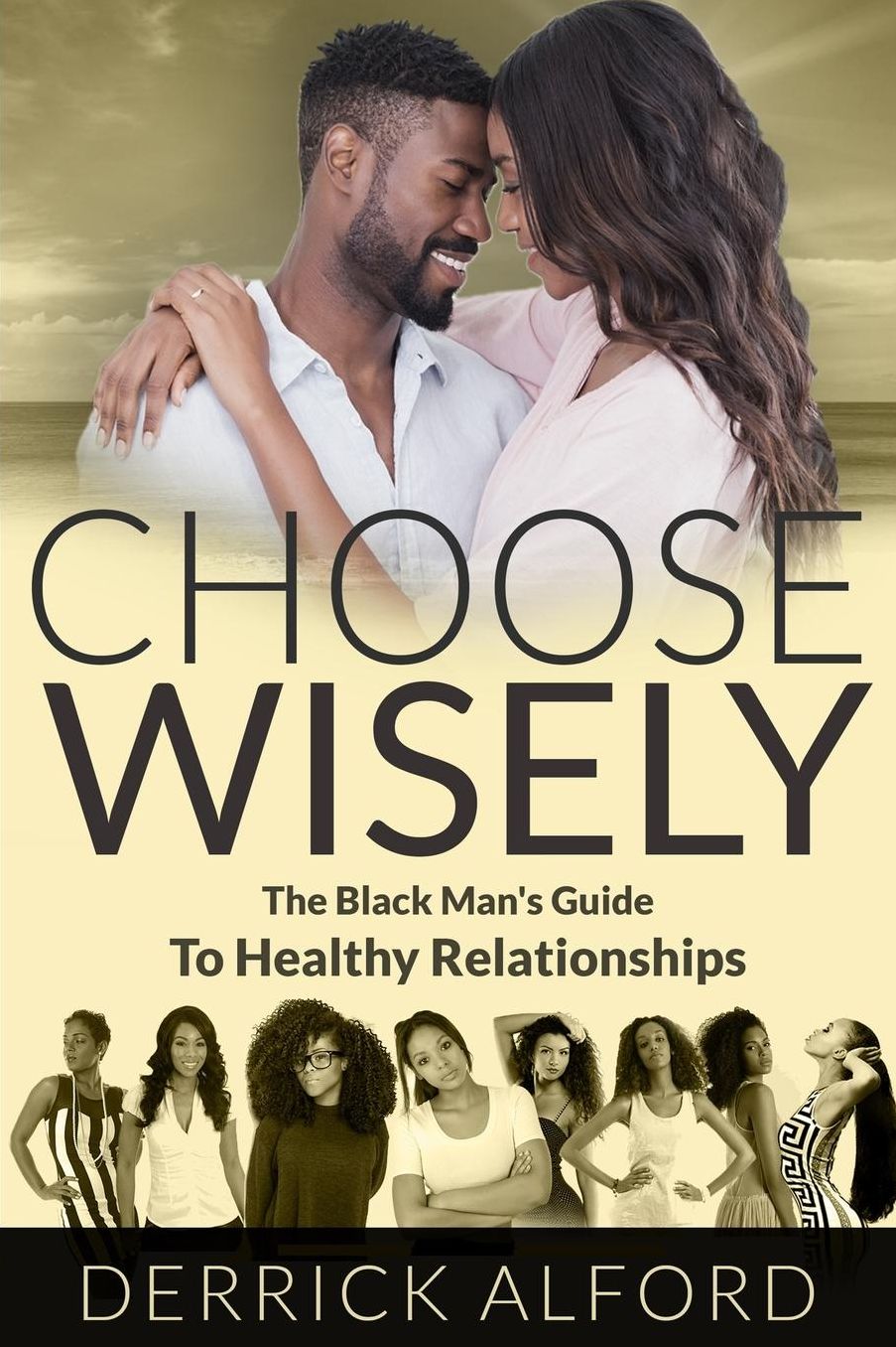 Choose Wisely: The Blackman's Guide To Healthy Relationships