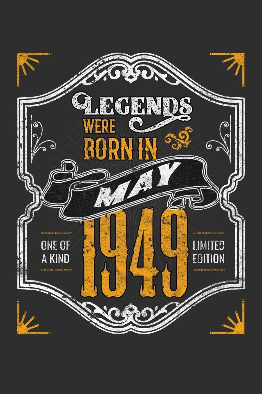 Legends Were Born in May 1949 One Of A Kind Limited Edition: Daily 100 page 6 x 9 journal funny 70th Birthday milestone gift to jot down ideas and notes
