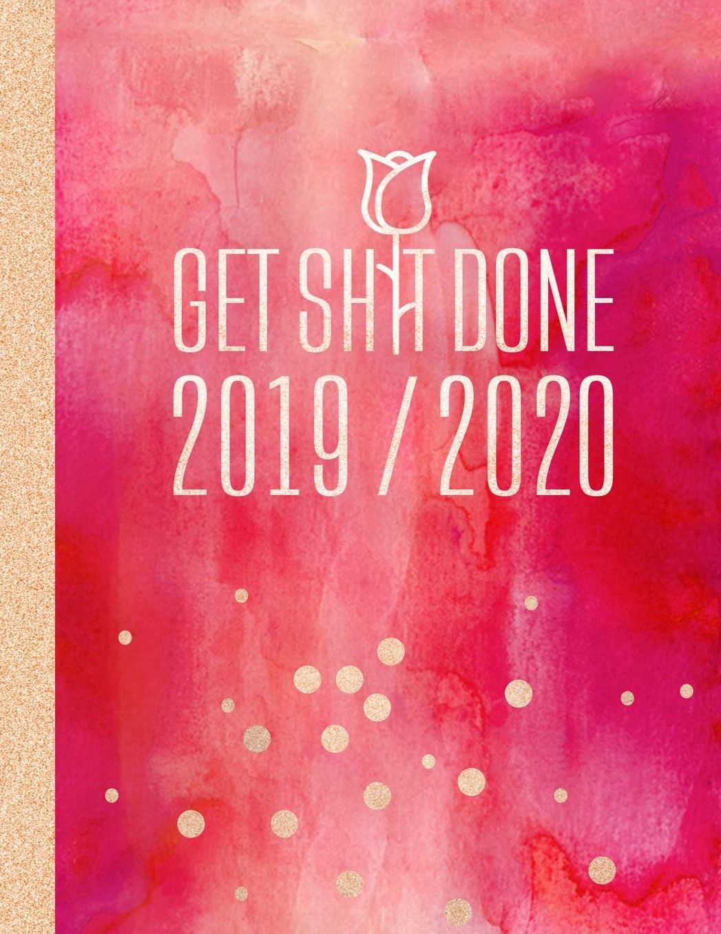 2019-2020 Get Shit Done: Planner 18 Month Weekly Monthly July 2019 - December 2020 8.5x11 - Large Artsy Calendar Organizer For Women - Notes Section + Dot Grid Pages, Red Rose Gold