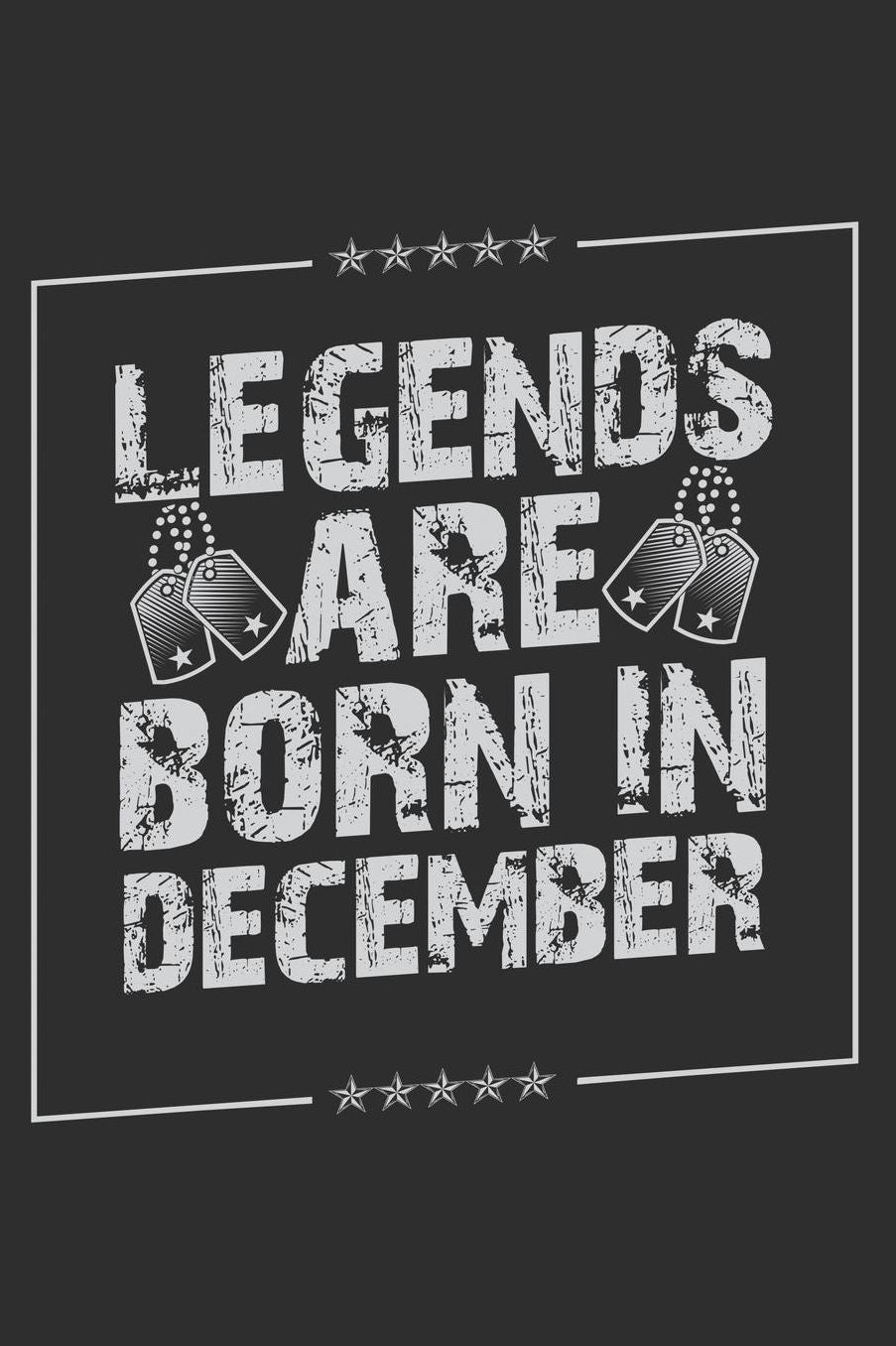 Legends Are Born In December: Daily 100 page 6 x 9 journal funny
