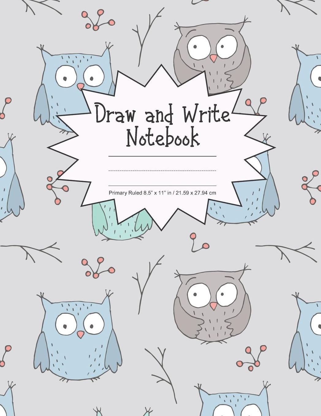 Draw and Write Notebook Primary Ruled 8.5 x 11 in / 21.59 x 27.94 cm: Children's Composition Book, Blue, Brown and Green Owls Birds Cover, P853