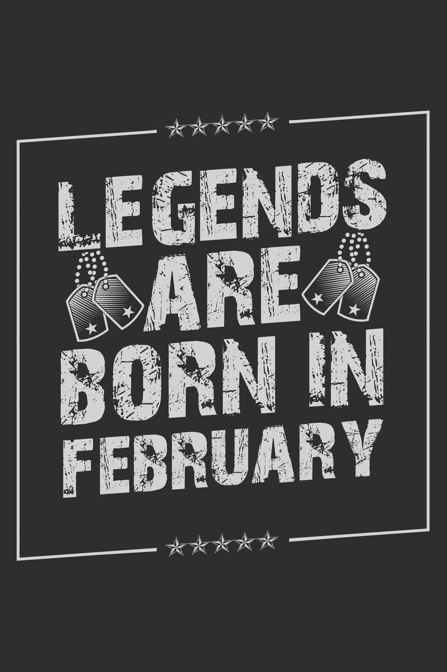 Legends Are Born In February: Daily 100 page 6 x 9 journal funny