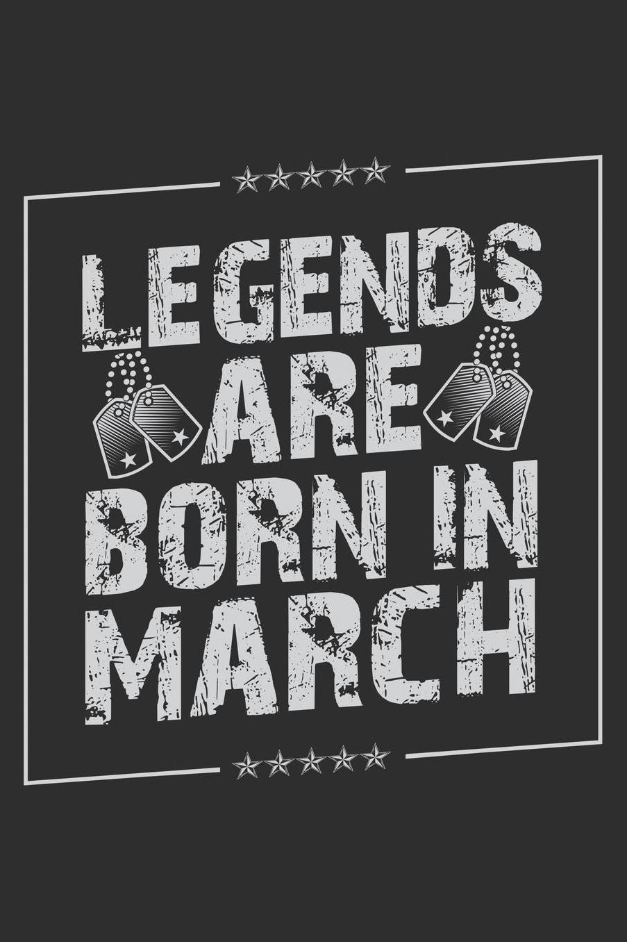 Legends Are Born In March: Daily 100 page 6 x 9 journal funny