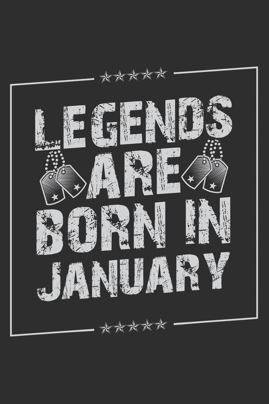Legends Are Born In January: Daily 100 page 6 x 9 journal funny