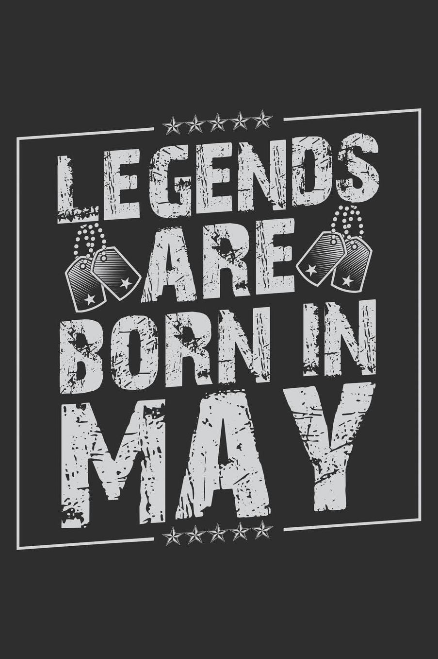 Legends Are Born In May: Daily 100 page 6 x 9 journal funny