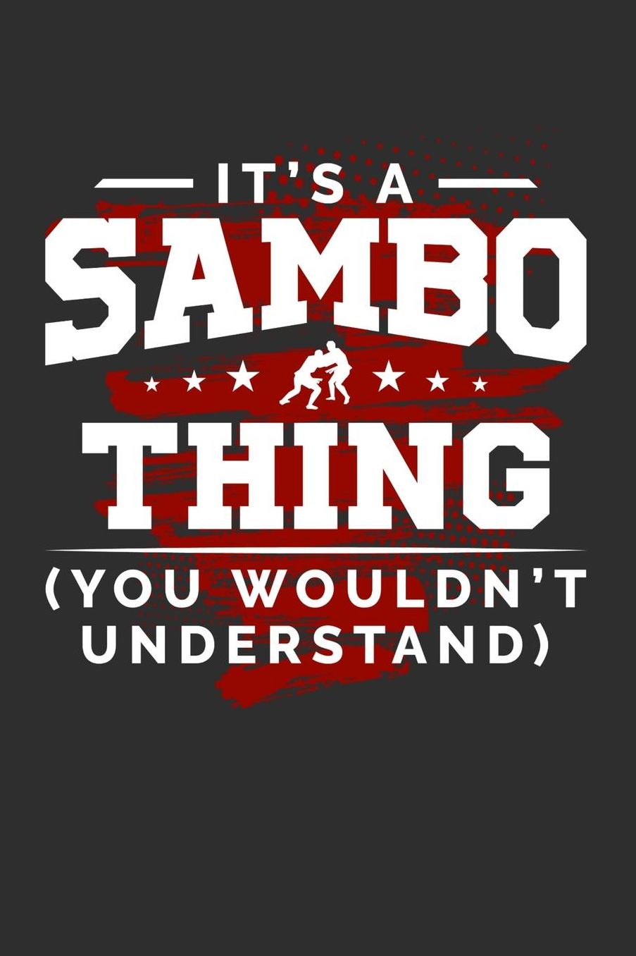 It's A Sambo Thing You Wouldn't Understand: Daily 100 page 6 x 9 journal for sport lovers perfect Gift to jot down his ideas and notes